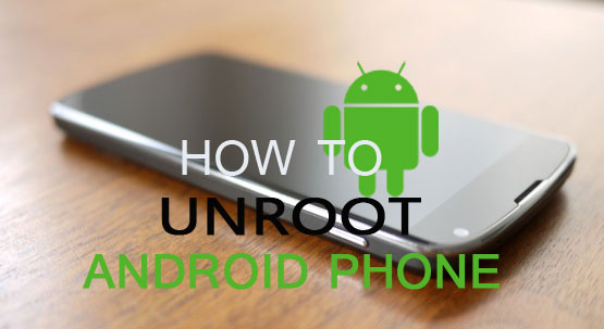 Unroot Any Android Phone And Return To Stock Android