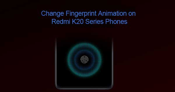 Change-Fingerprint-animation-on-Redmi-K20-series-phones