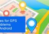 Fixes-for-GPS-problems-in-Android-phone