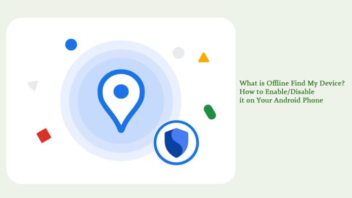 What is Offline Find My Device and How to Enable/Disable it on Your ...