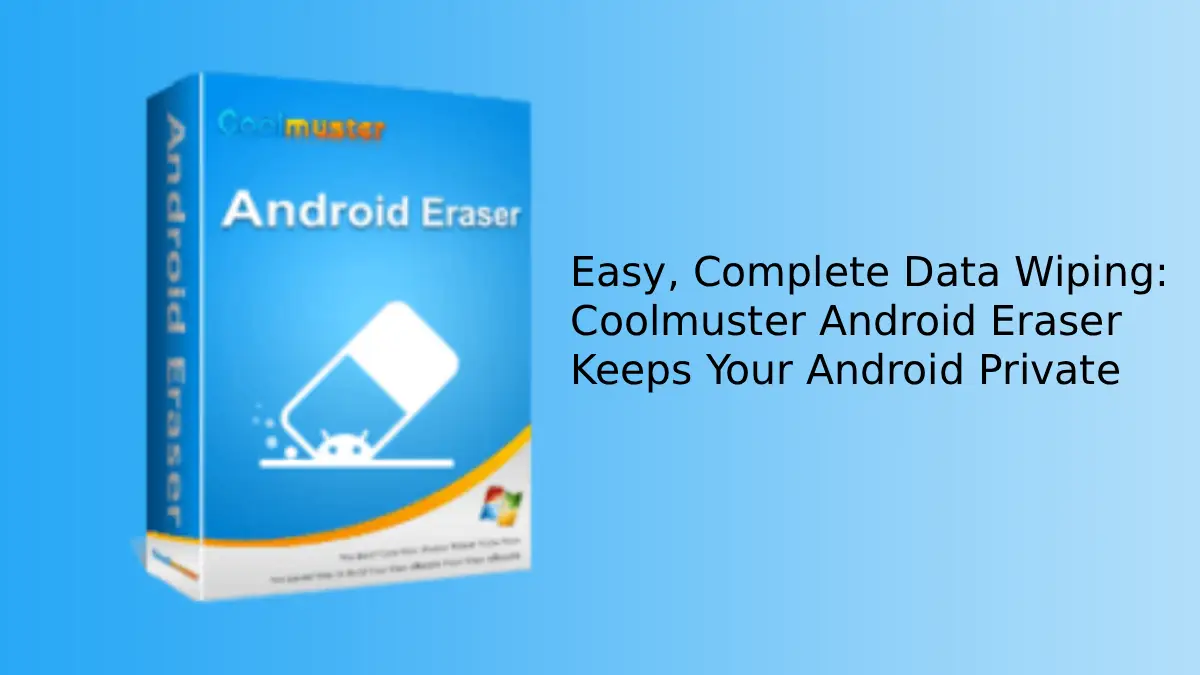 Easy, Complete Data Wiping_ Coolmuster Android Eraser Keeps Your Android Private